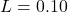 L = 0.10