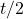 t/2