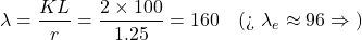 \[ \lambda=\frac{K L}{r}=\frac{2\times100}{1.25}=160\quad(\text{> } \lambda_e\approx96 \Rightarrow \text{オイラー領域}) \]