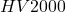 HV \gt 2000