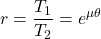 \displaystyle r=\frac{T_1}{T_2}=e^{\mu\theta}