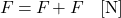 \[ F_{\text{必要}} = F_{\text{負荷}} + F_{\text{摩擦}} \quad [\text{N}] \]