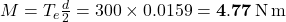M=T_e\frac{d}{2}=300\times0.0159=\mathbf{4.77}\,{\rm N\,m}