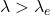 \lambda>\lambda_e