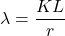 \lambda=\dfrac{K L}{r}