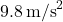 9.8\, \text{m/s}^2